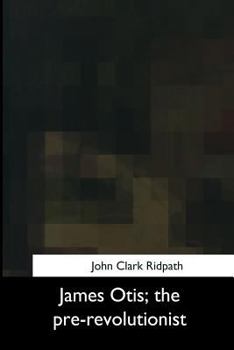 Paperback James Otis, the pre-revolutionist Book