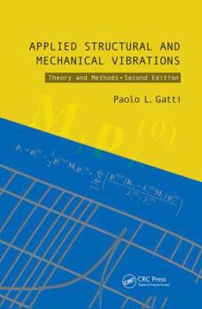 Paperback Applied Structural and Mechanical Vibrations: Theory and Methods, Second Edition Book