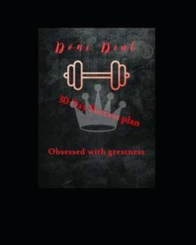 Paperback The Done Deal 30 Day Success Plan: Obsessed With Greatness Book