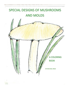 Paperback Special Designs of Mushrooms and Molds: A Coloring Book