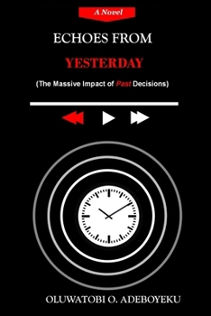 Paperback Echoes from Yesterday: The Massive Impact of Past Decisions Book