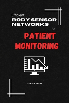 Paperback Efficient Body Sensor Networks for Patient Monitoring Book