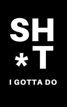 SH*T I GOTTA DO: WEEKEND WARRIORS BLANK CHECKLIST