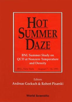 Hardcover Hot Summer Daze - Proceeding of the Bnl Summer Study on QCD at Nonzero Temperature and Density Book