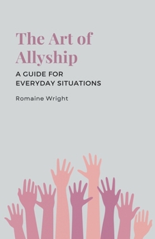 Paperback The Art of Allyship: A Guide for Everyday Situations Book