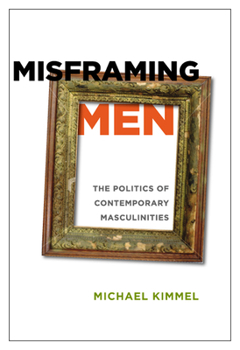 Paperback Misframing Men: The Politics of Contemporary Masculinities Book