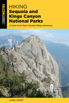 Paperback Hiking Sequoia and Kings Canyon National Parks: A Guide to the Parks' Greatest Hiking Adventures Book