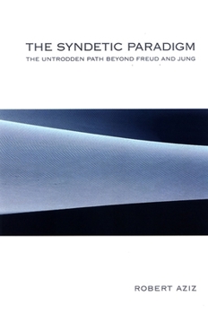 Paperback The Syndetic Paradigm: The Untrodden Path Beyond Freud and Jung Book