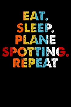 Eat.Sleep.PlaneSpotting.Repeat.: Personal Planner 24 month 100 page 6 x 9 Dated Calendar Notebook For 2020-2021 Academic Year