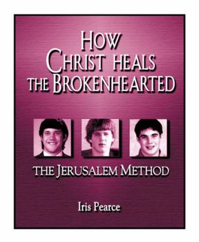 Paperback How Christ Heals the Brokenhearted: The Jerusalem Method Book