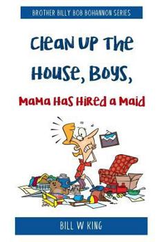 Paperback Clean Up the House, Boys, Mama Has Hired a Maid Book