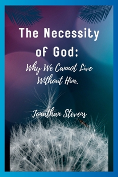 Paperback The Necessity of God: Why We Cannot Live Without Him Book