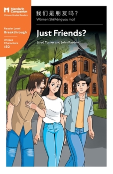 Just Friends?: Mandarin Companion Graded Readers Breakthrough Level, Simplified Chinese Edition - Book  of the Breakthrough level