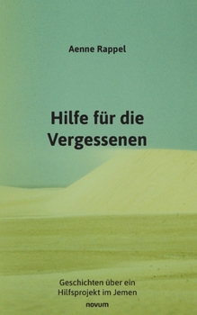 Paperback Hilfe für die Vergessenen: Geschichten über ein Hilfsprojekt im Jemen [German] Book