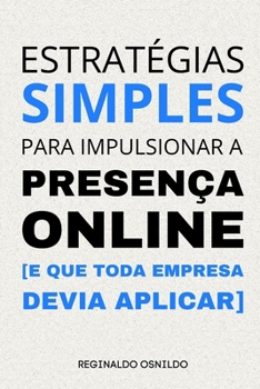 Paperback Estratégias simples para impulsionar a presença online: [e que toda empresa devia aplicar] [Portuguese] Book