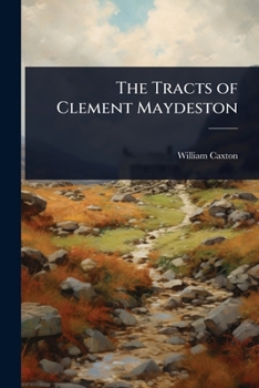 The Tracts of Clement Maydeston