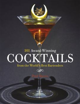 Hardcover 101 Award-Winning Cocktails from the World's Best Bartenders Book