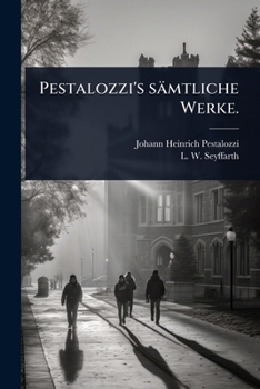 Pestalozzi's sämtliche Werke. (German Edition)
