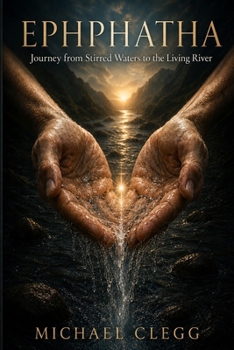 Paperback Ephphatha: Journey from Stirred Waters to the Living River Book