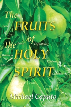 Paperback The Fruits of the Holy Spirit: Understanding the Transforming Fruits of God's Spirit Book