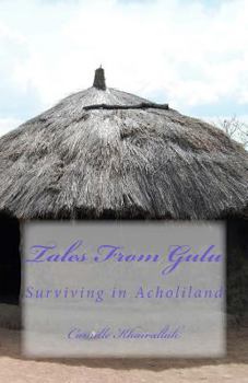 Paperback Tales From Gulu: Surviving in Acholiland Book