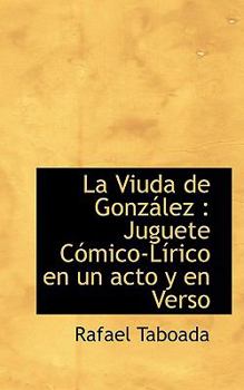 Paperback La Viuda de Gonz?lez: Juguete C?mico-L?rico en un acto y en Verso [Spanish] Book