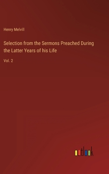 Hardcover Selection from the Sermons Preached During the Latter Years of his Life: Vol. 2 Book