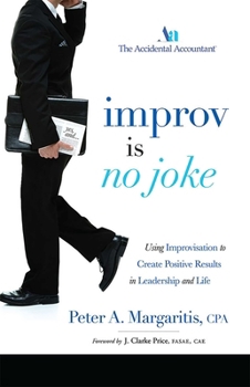 Paperback Improv Is No Joke: Using Improvisation to Create Positive Results in Leadership and Life Book