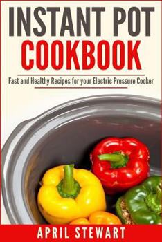 Paperback Instant Pot Cookbook: Fast and Healthy Recipes for Your Electric Pressure Cooker Book