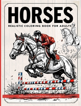 Realistic horses coloring book: adult coloring books animals