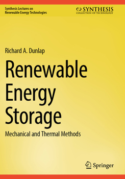 Renewable Energy Storage: Mechanical and Thermal Methods (Synthesis Lectures on Renewable Energy Technologies)