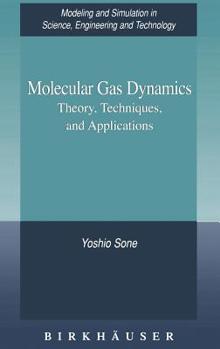 Hardcover Molecular Gas Dynamics: Theory, Techniques, and Applications Book