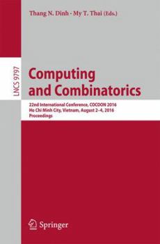 Paperback Computing and Combinatorics: 22nd International Conference, Cocoon 2016, Ho CHI Minh City, Vietnam, August 2-4, 2016, Proceedings Book