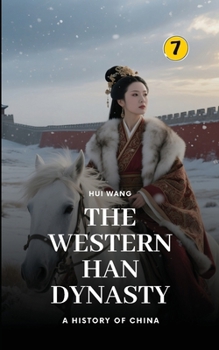 The Western Han Dynasty: Part Three (History of China)