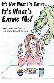 Paperback It's Not What I'm Eating . . . It's What's Eating Me! Book