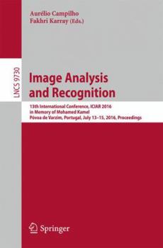 Paperback Image Analysis and Recognition: 13th International Conference, Iciar 2016, in Memory of Mohamed Kamel, Póvoa de Varzim, Portugal, July 13-15, 2016, Pr Book