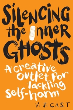 Paperback Silencing the Inner Ghosts: A Creative Outlet for Tackling Self Harm Book