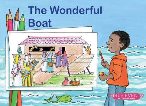 The Wonderful Boat - Book  of the Bible Events: Dot to Dot Book