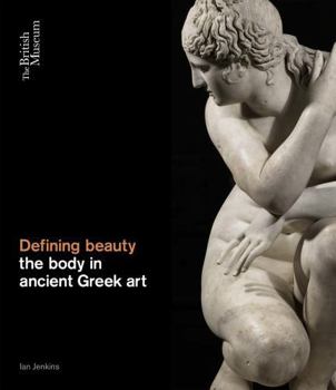 Hardcover Defining Beauty: the Body in Ancient Greek Art: Art and Thought in Ancient Greece Book