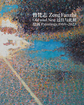 Hardcover Zeng Fanzhi: Old and New: Paintings 1988-2023 Book