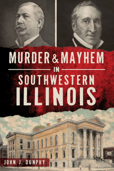 Paperback Murder & Mayhem in Southwestern Illinois Book