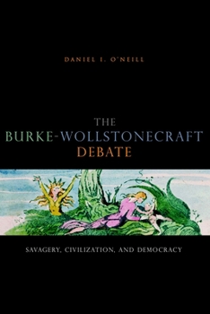 Paperback The Burke-Wollstonecraft Debate: Savagery, Civilization, and Democracy Book