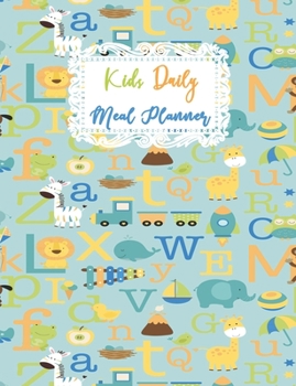 Kids Daily Meal Planner: Favorite Breakfast Lunch and Dinner Foods Planning Journal for Children, Adorable Blank Fill In Guide Notebook for Young ... Diary (Young Kids Meal Planner Notebook)