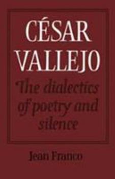 Hardcover César Vallejo: The Dialectics of Poetry and Silence Book