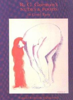Hardcover R.C. Gorman's Nudes and Foods: In Good Taste Book