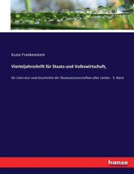 Paperback Vierteljahrschrift für Staats-und Volkswirtschaft,: für Litteratur und Geschichte der Staatswissenschaften aller Länder - 5. Band [German] Book