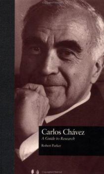 Hardcover Carlos Chavez: A Guide to Research Book