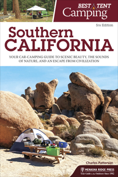 Paperback Best Tent Camping: Southern California: Your Car-Camping Guide to Scenic Beauty, the Sounds of Nature, and an Escape from Civilization Book