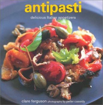 Hardcover Antipasti: Delicious Italian First Courses Book