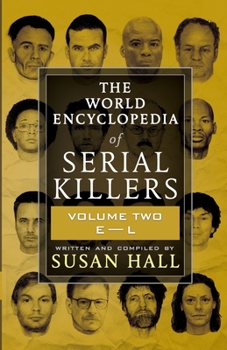 Paperback The World Encyclopedia Of Serial Killers: Volume Two E-L Book